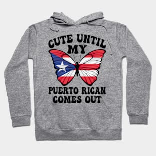 Funny Cute Until My Puerto Rican Comes Out Puerto Rican tees Hoodie